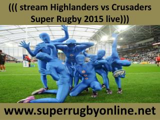you crazy for watching Highlanders vs Crusaders online Rugby