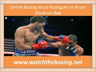 Online Boxing Jesus Rodriguez vs Bryan Abraham live