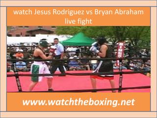 watch Jesus Rodriguez vs Bryan Abraham live fight