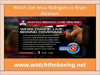 live boxing Bryan Abraham vs Jesus Rodriguez