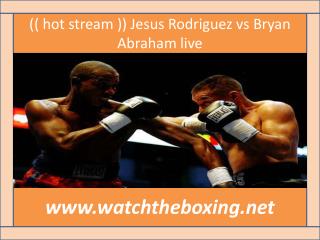 online Abraham vs Rodriguez live fight