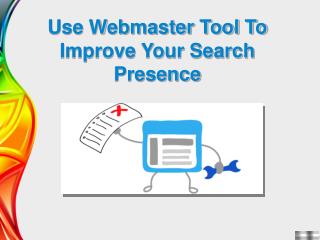 Use Webmaster Tool To Improve Your Search Presence