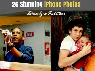 26 Stunning iPhone Photos Taken by a Pulitzer
