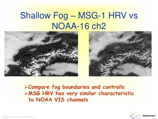 Shallow Fog – MSG-1 HRV vs NOAA-16 ch2
