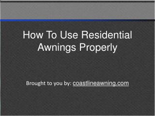 How To Use Residential Awnings Properly