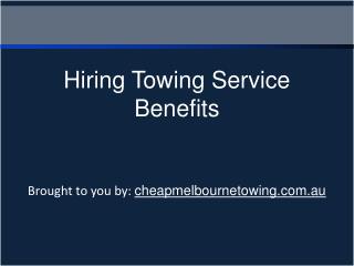 Hiring Towing Service Benefits