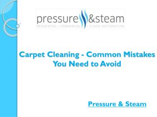 Carpet Cleaning - Common Mistakes You Need to Avoid