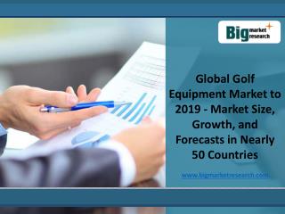 Global Market Forecast for Golf Equipment Market to 2019