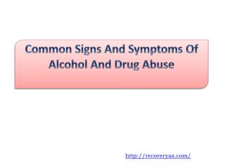 Common Signs And Symptoms Of Alcohol And Drug Abuse