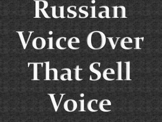 Russian Voice Over That Sell Voice