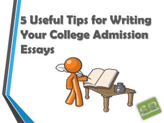 5 Useful Tips for Writing Your College Admission Essays