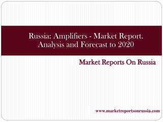 Russia: Amplifiers - Market Report. Analysis and Forecast