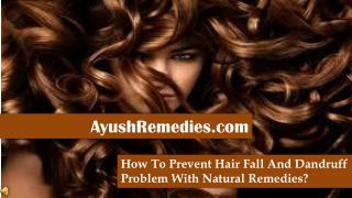 How To Prevent Hair Fall And Dandruff Problem With Natural R