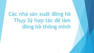 Các hãng đồng hồ Thụy Sỹ hợp tác làm ra đồng hồ thông minh