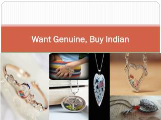 Want Genuine, Buy Indian