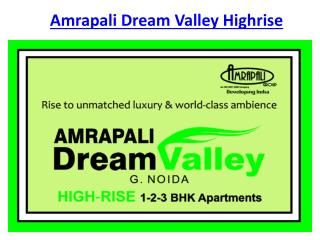 Amrapali Dream Valley High Rise Project @9650-127-127 Noida