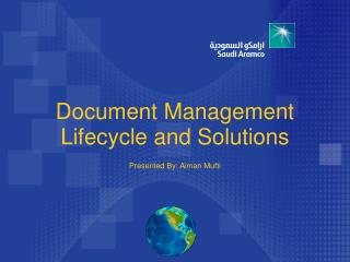 Document Management Lifecycle and Solutions Presented By: Aiman Mufti