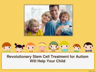 Revolutionary Stem Cell Treatment for Autism will Help your