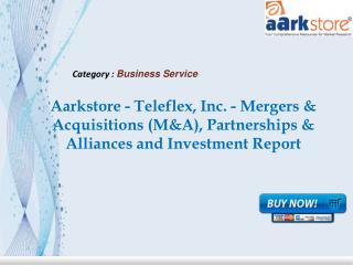 Aarkstore - Teleflex, Inc. - Mergers & Acquisitions (M&A),