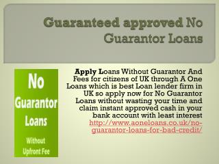 Guaranteed approved No Guarantor Loans