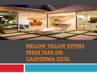 MELLOW YELLOW OFFERS FRESH TAKE ON CALIFORNIA COOL