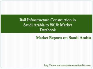 Rail Infrastructure Construction in Saudi Arabia to 2018