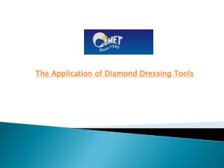 The Application of Diamond Dressing Tools