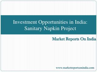Investment opportunities in india sanitary napkin project