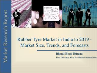 Rubber Tyre Market in India to 2019 - Market Size, Trends, a