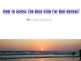 How To Select The Best Villa For Bali Rental?