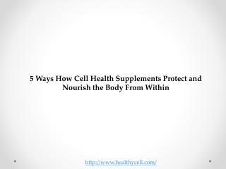 5 Ways How Cell Health Supplements Protect and Nourish the B