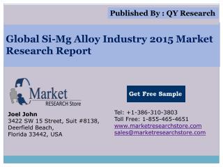 Global Si-Mg Alloy Industry 2015 Market Analysis Survey Rese