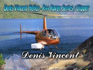 Denis Vincent Helico - R44 Raven Series Clipper