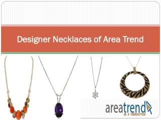 Designer Necklaces of Area Trend