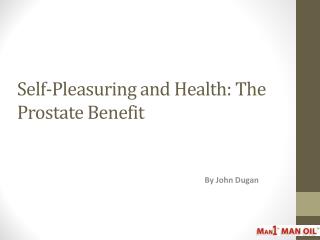 Self-Pleasuring and Health - The Prostate Benefit