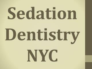 Sedation Dentistry NYC