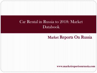 Car Rental in Russia to 2018: Market Databook