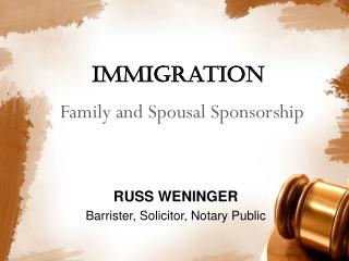 Russ Weninger legal counsel-Family and Spousal Sponsorship