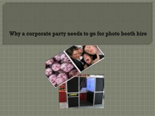 Why a corporate party needs to go for photo booth hire