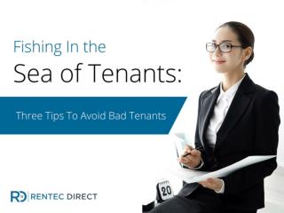 Fishing In the Sea of Tenants: Three Tips To Avoid Bad Tenan