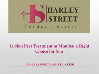 Is Skin Peel Treatment in Mumbai a Right Choice for You