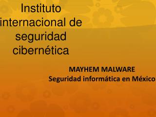 MAYHEM MALWARE Seguridad informatica en Mexico