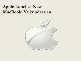 Apple Lunches New MacBook: Vaikundarajan