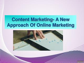 Content Marketing- A New Approach Of Online Marketing