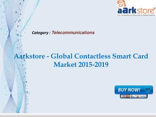 Aarkstore - Global Contactless Smart Card Market 2015-2019