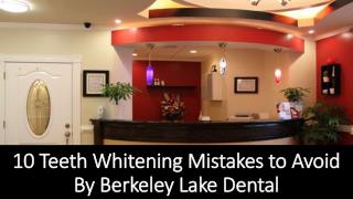 10 Teeth Whitening Mistakes to Avoid By Berkeley Lake Dental