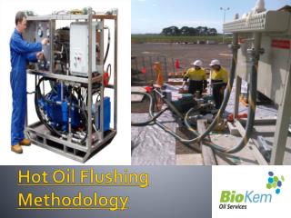 Hot Oil Flushing Methodology