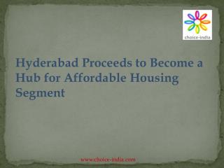 Hyderabad Proceeds to Become a Hub for Affordable Housing Se