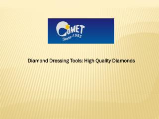 Diamond Dressing Tools: High Quality Diamonds