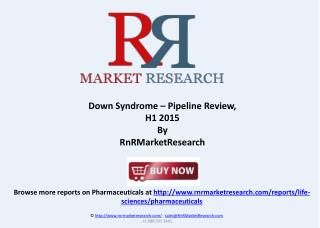 Down Syndrome Report and Market Analysis, H1 2015